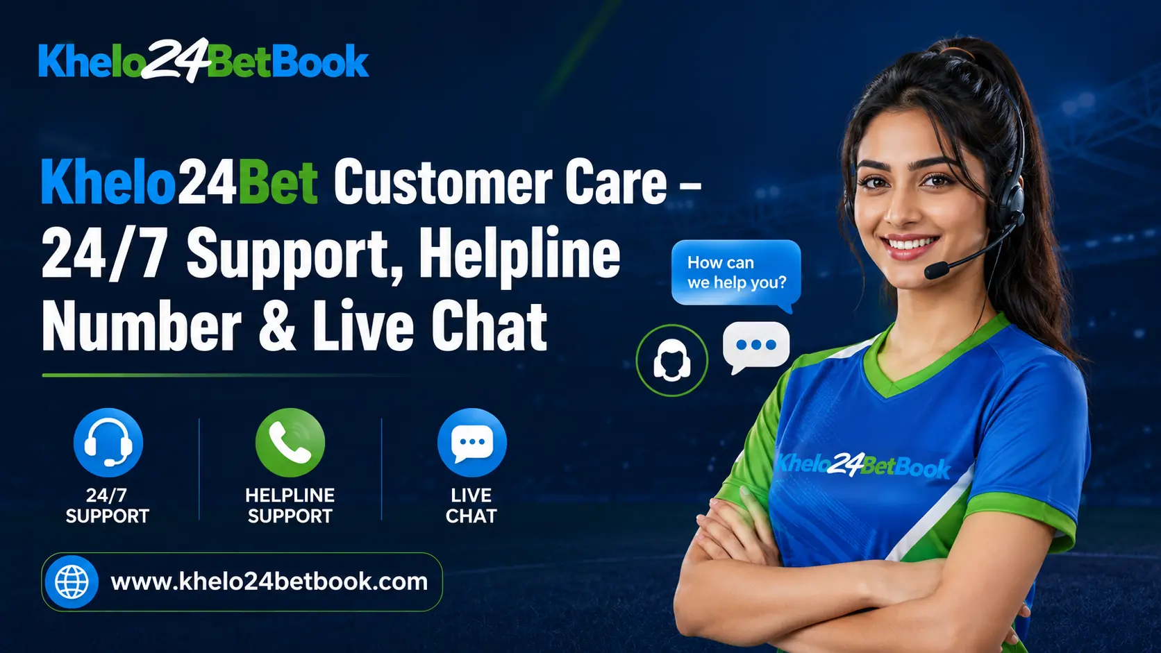 Khelo24Bet Customer Care – 24/7 Support, Helpline Number and Live Chat